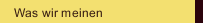Was wir meinen
