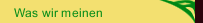 Was wir meinen